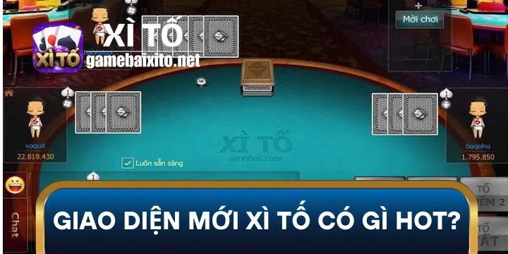 Giao diện mới xì tố có gì hot khiến nhiều người chơi mê