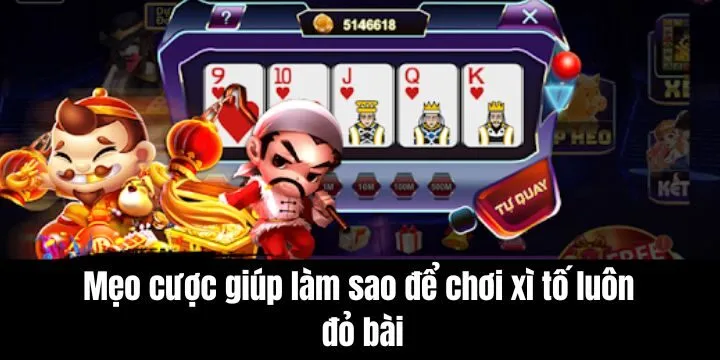 Mẹo nhỏ giúp làm sao để chơi xì tố luôn đỏ bài